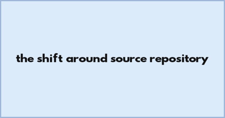 The Shift Around Source Repository The Shift Around Source Repository